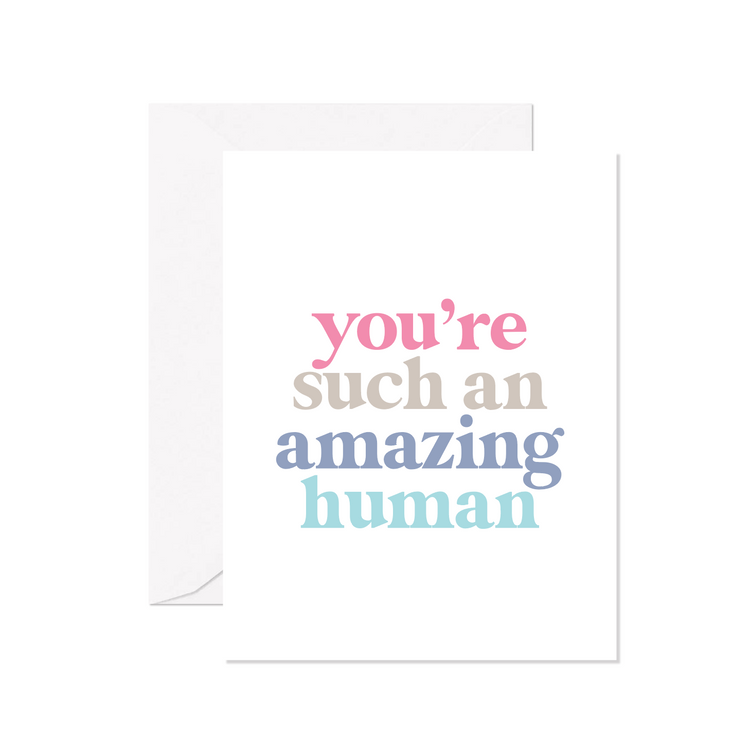 You're Such An Amazing Human Greeting Card