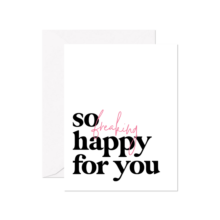 So Freaking Happy For You Greeting Card