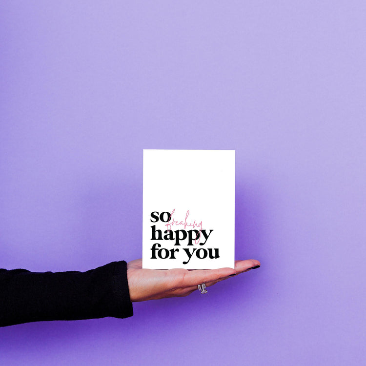 So Freaking Happy For You Greeting Card