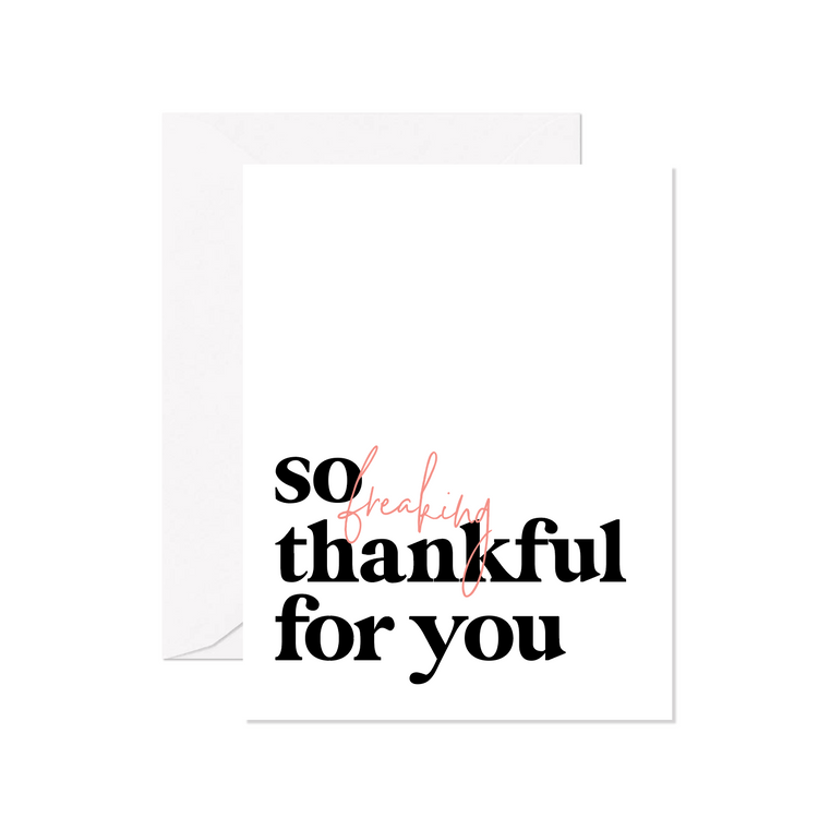 So Freaking Thankful For You Greeting Card
