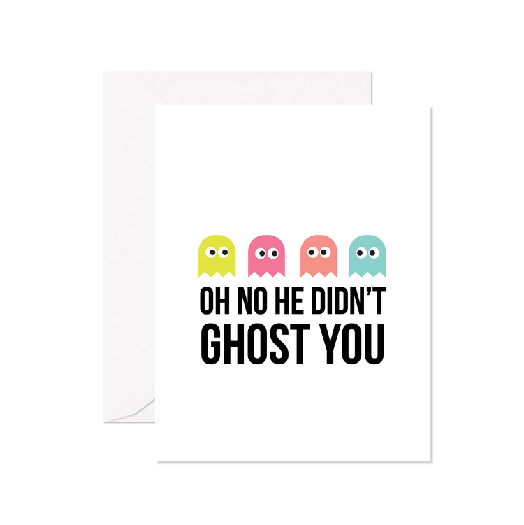 Oh No He Didn't Ghost You Greeting Card