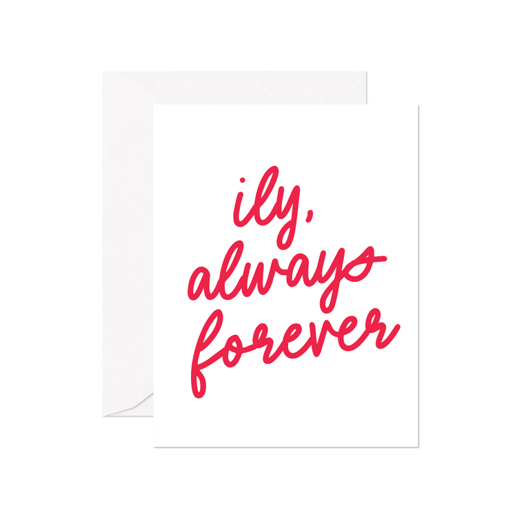ILY Always Forever Greeting Card