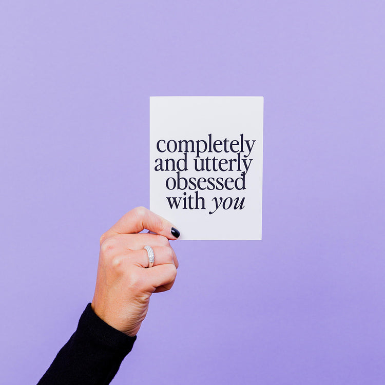 Completely And Utterly Obsessed With You Greeting Card