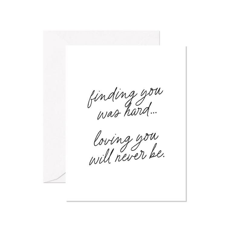 Finding You Was Hard Greeting Card