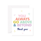 You Always Go Above & Beyond Thank You Greeting Card