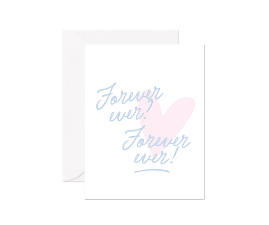 Forever Ever? Forever Ever! Greeting Card