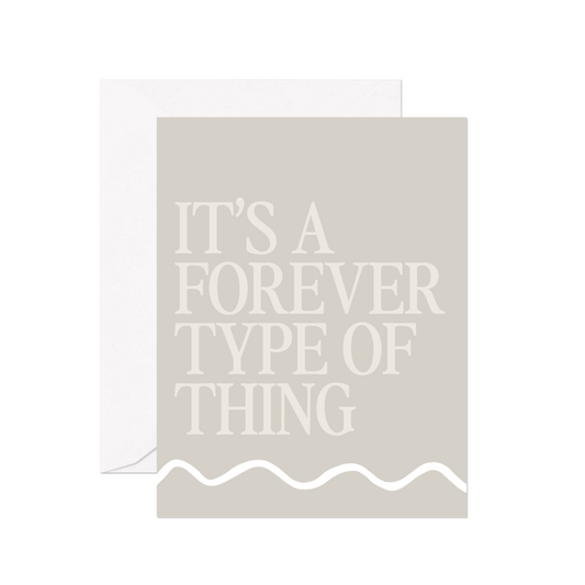 It's a Forever Type of Thing Greeting Card