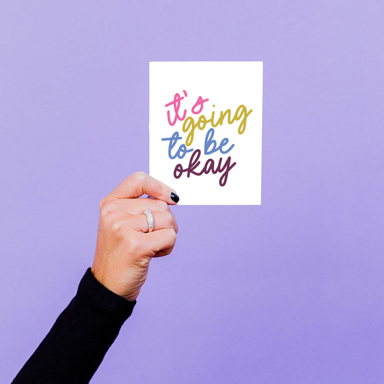 It's Going To Be Okay Greeting Card