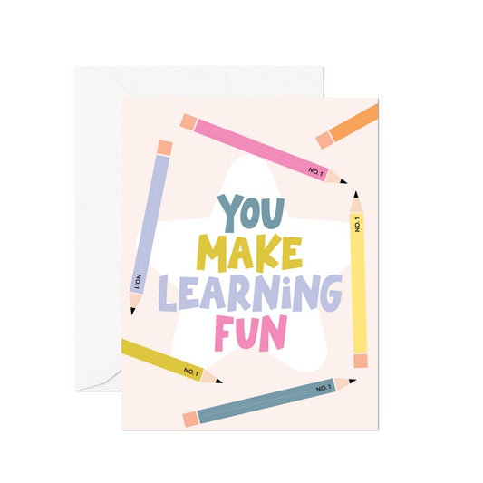 You Make Learning Fun Greeting Card