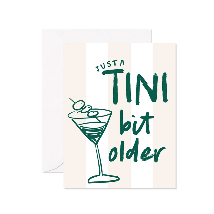 Just A Tini Bit Older Greeting Card